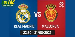 Real Madrid vs Mallorca sẽ diễn ra lúc 22h30 ngày 31/08/2025